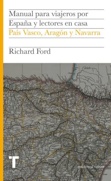 Manual para viajeros por España y lectores en casa VII: País Vasco, Aragón y Navarra by Richard Ford (1796-1858)