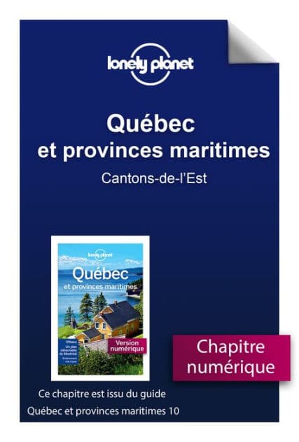 Québec et provinces maritimes 10ed - Cantons-de-l'Est by Lonely planet fr