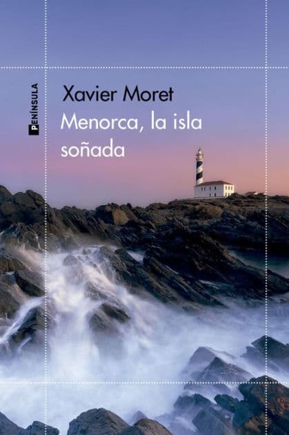 Menorca, la isla soñada by Xavier Moret