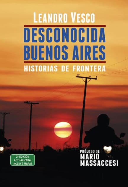 Desconocida Buenos Aires. Historias de frontera by Leandro Vesco