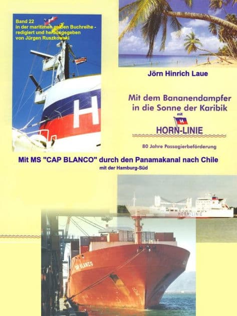 Mit dem Bananendampfer in die Karibik und mit MS "CAP BLANCO" nach Chile: Frachtschiffreisen über den Atlantik - Band 22 - Teil 2 - in der maritimen gelben Reihe bei Jürgen Ruszkowski by Jörn Hinrich Laue