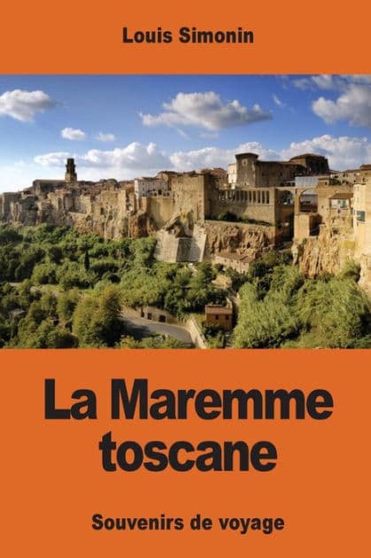 La Maremme toscane: souvenirs de voyage by Louis Simonin