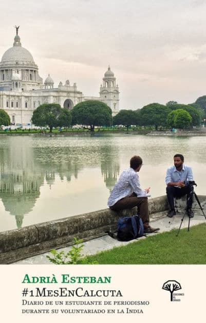 #1MesEnCalcuta: Diario de un estudiante de periodismo durante su voluntariado en la India by Adrià Esteban