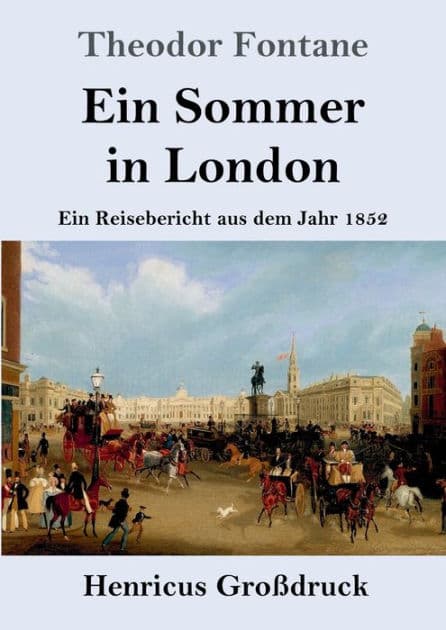 Ein Sommer in London (Groï¿½druck): Ein Reisebericht aus dem Jahr 1852 by Theodor Fontane