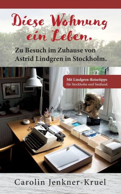 Diese Wohnung ein Leben: Zu Besuch im Zuhause von Astrid Lindgren in Stockholm by Carolin Jenkner-Kruel