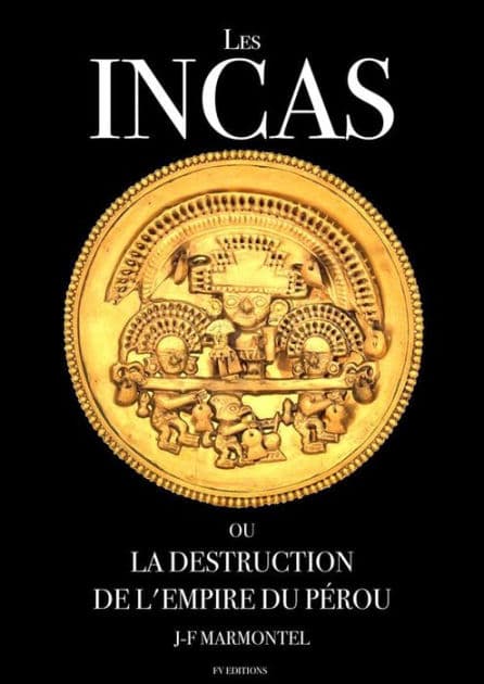 Les Incas ou la disparition de l'empire du Pérou (Oeuvre complète) by Jean-François Marmontel
