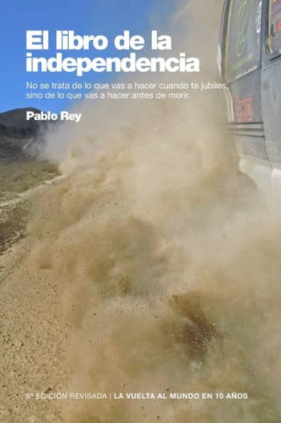 La vuelta al mundo en 10 años: El libro de la independencia: Turquía, Siria, Jordania, Egipto... by Pablo Rey