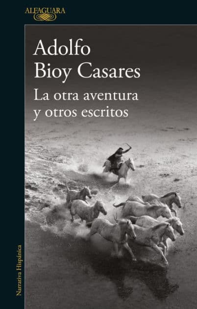 La Otra Aventura Y Otros Escritos by Adolfo Bioy Casares