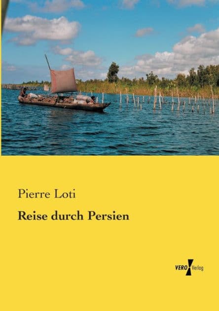 Reise durch Persien by Pierre Loti
