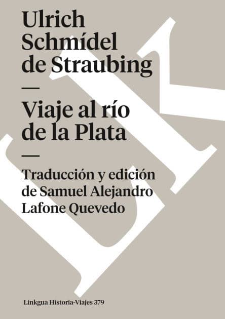 Viaje Al Rio De La Plata/ Trip to The River of Platinum by Ulrich Schmídel de Straubing