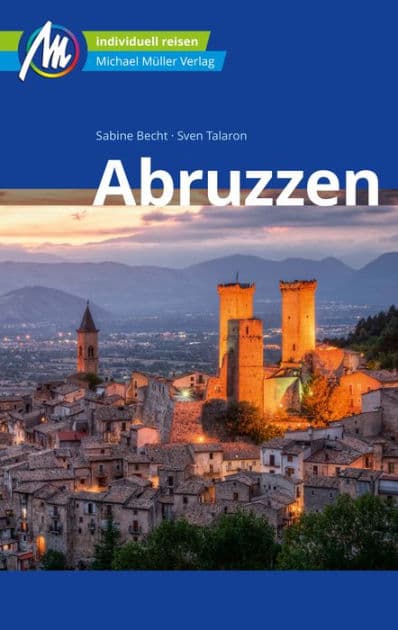 Abruzzen Reiseführer Michael Müller Verlag: Individuell reisen mit vielen praktischen Tipps by Sabine Becht