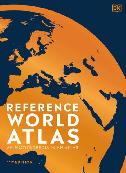 Reference World Atlas, Eleventh Edition: An Encyclopedia in an Atlas by DK