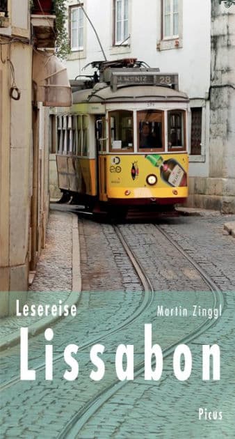 Lesereise Lissabon: In der Wehmut liegt die Kraft by Martin Zinggl