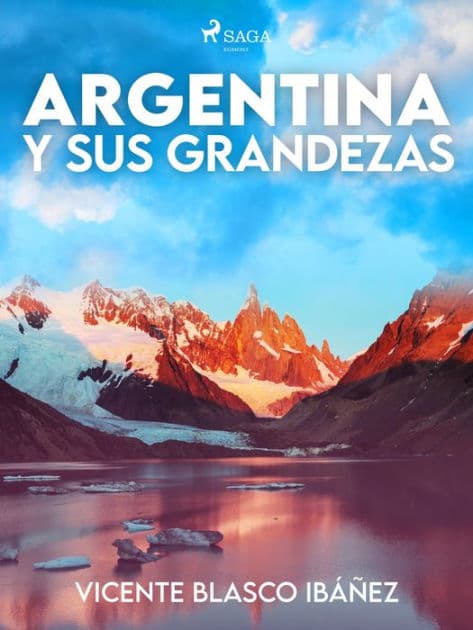 Argentina y sus grandezas by Vicente Blasco Ibáñez