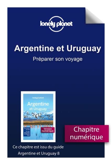 Argentine et Uruguay 8ed - Préparer son voyage by Lonely Planet