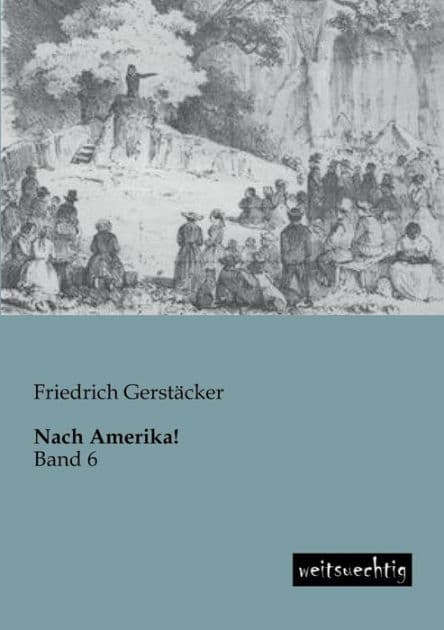 Nach Amerika! by Friedrich Gerstacker
