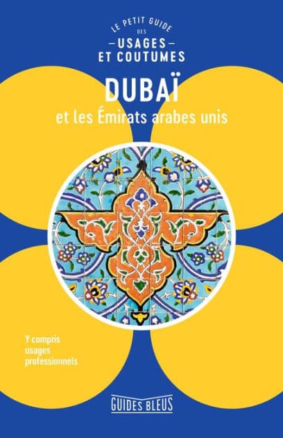 Dubaï et les Emirats arabes unis : le petit guide des usages et coutumes by Collectifs