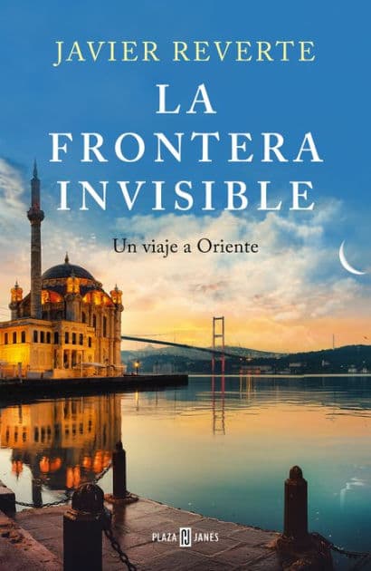 La frontera invisible: Un viaje a Oriente by Javier Reverte