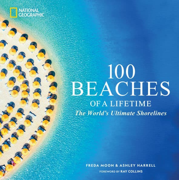 100 Beaches of a Lifetime: The World's Ultimate Shorelines by Freda Moon