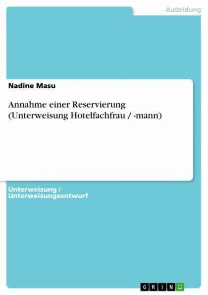 Annahme einer Reservierung (Unterweisung Hotelfachfrau / -mann) by Nadine Masu