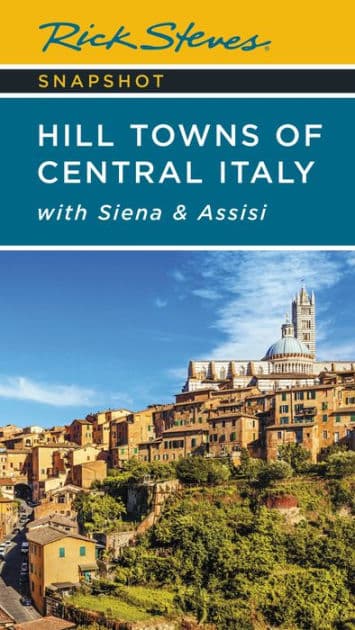 Rick Steves Snapshot Hill Towns of Central Italy: with Siena & Assisi by Rick Steves