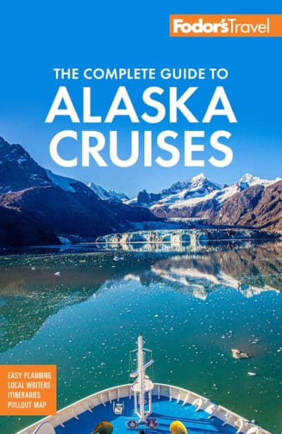 Fodor's The Complete Guide to Alaska Cruises by Fodor's Travel Publications