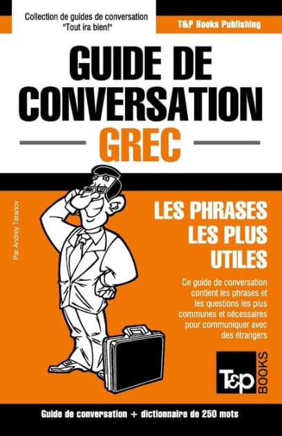 Guide de conversation Franï¿½ais-Grec et mini dictionnaire de 250 mots by Andrey Taranov