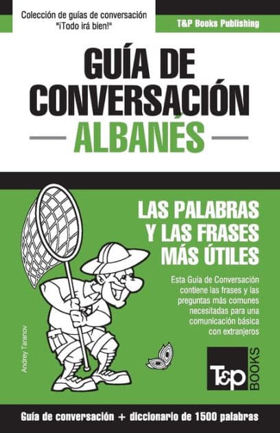 Guï¿½a de conversaciï¿½n Espaï¿½ol-Albanï¿½s y diccionario conciso de 1500 palabras by Andrey Taranov
