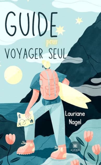Guide pour voyager seul by Lauriane Nagel
