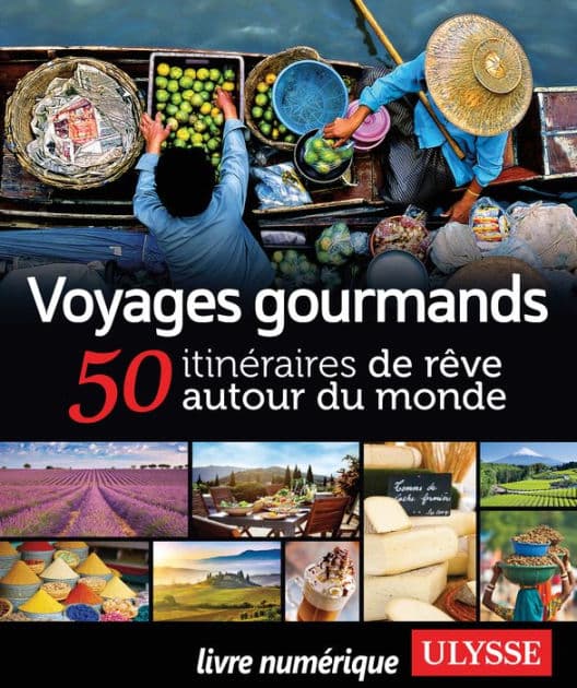 Voyages gourmands - 50 itinéraires de rêve autour du monde by Ouvrage Collectif