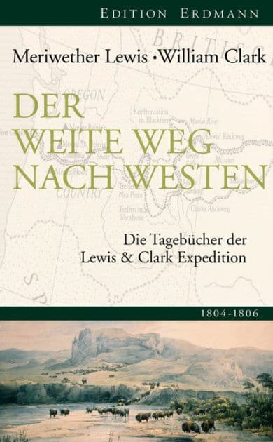Der weite Weg nach Westen: Die Tagebücher der Lewis und Clark Expedition. 1804-1806 by Lewis Meriwether
