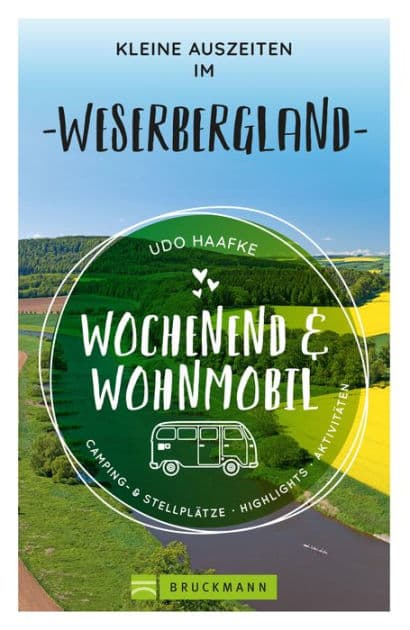 Wochenend & Wohnmobil Kleine Auszeiten im Weserbergland by Udo Haafke