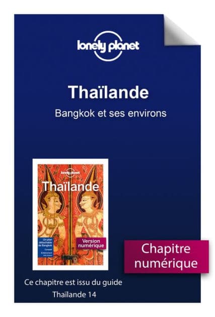 Thaïlande 14ed - Bangkok et ses environs by Lonely planet fr