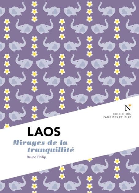 Laos : Mirages de la tranquilité: L'Âme des Peuples by Bruno Philip