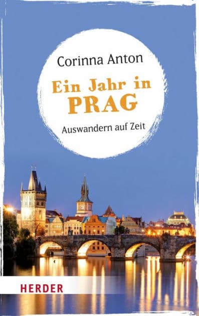 Ein Jahr in Prag: Auswandern auf Zeit by Corinna Anton