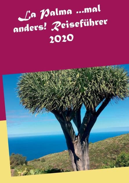 La Palma ...mal anders! Reiseführer 2020 by Andrea Mïller