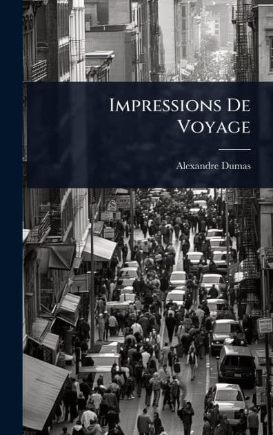 Impressions De Voyage by Alexandre Dumas