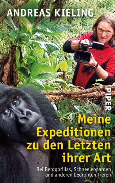 Meine Expeditionen zu den Letzten ihrer Art: Bei Berggorillas, Schneeleoparden und anderen bedrohten Tieren by Andreas Kieling
