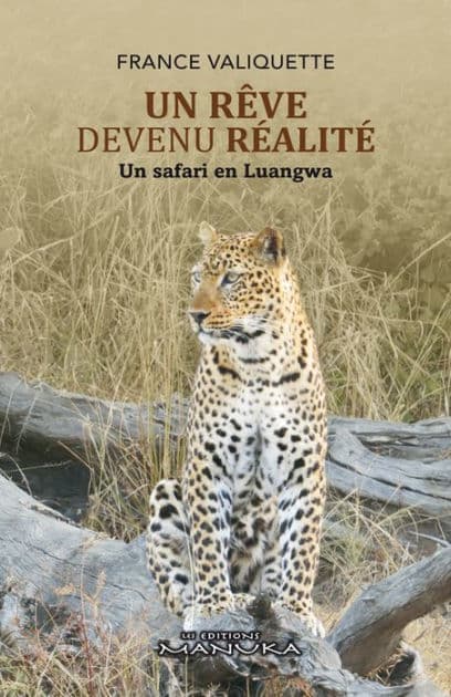 Un Rêve devenu Réalité: Un safari en Luangwa by France Valiquette