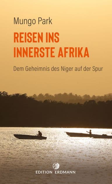 Reisen ins innerste Afrika: Dem Geheimnis des Niger auf der Spur by Mungo Park