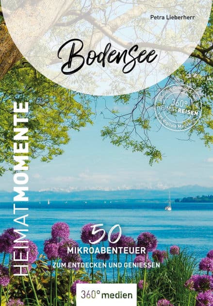 Bodensee - HeimatMomente: 50 Mikroabenteuer zum Entdecken und Genießen by Petra Lieberherr