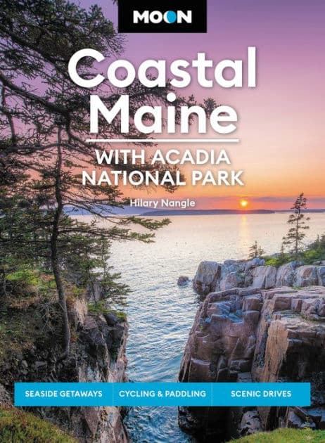 Moon Coastal Maine: With Acadia National Park: Seaside Getaways, Cycling & Paddling, Scenic Drives by Hilary Nangle