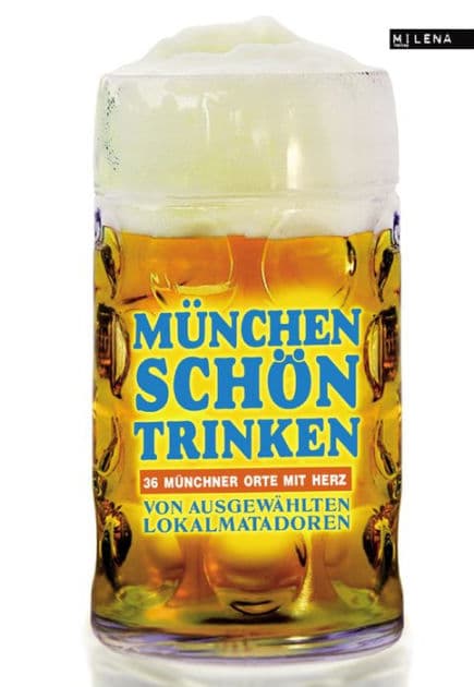 München schön trinken: 36 Münchner Orte mit Herz by Austrofred