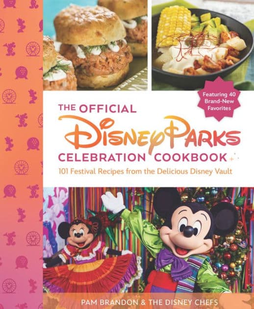 The Official Disney Parks Celebration Cookbook: 101 Festival Recipes from the Delicious Disney Vault by Pam Brandon