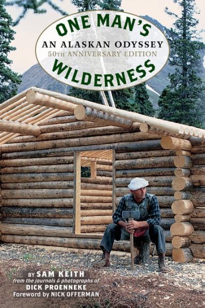 One Man's Wilderness: An Alaskan Odyssey (50th Anniversary Edition) by Sam Keith