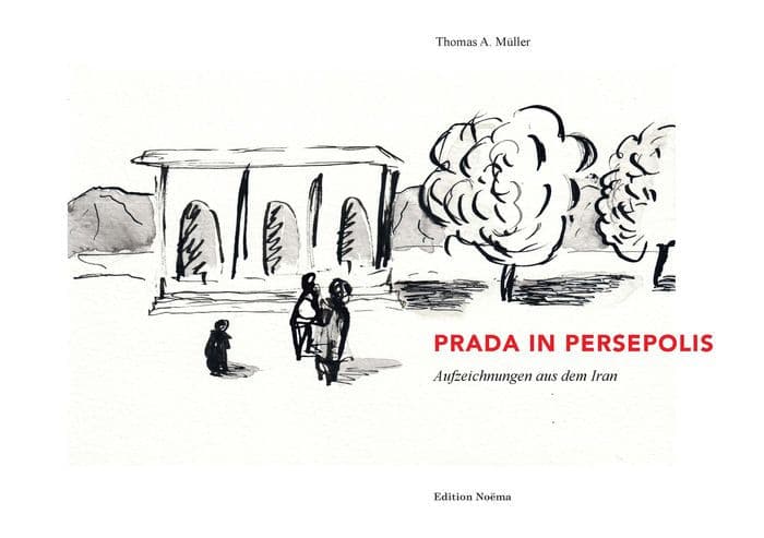 Prada in Persepolis: Aufzeichnungen aus dem Iran by Thomas A. Müller