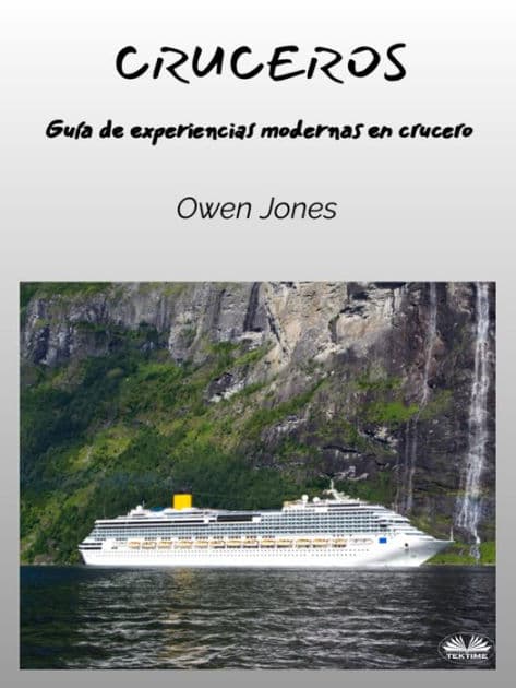 Cruceros: Una Guía De Experiencias Modernas De Crucero by Owen Jones