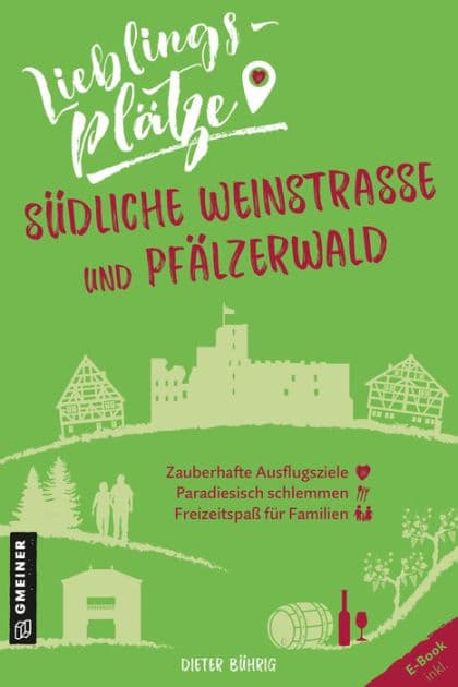 Lieblingsplätze Südliche Weinstraße und Pfälzerwald: Aktual. Neuausgabe 2022 by Dieter Bührig