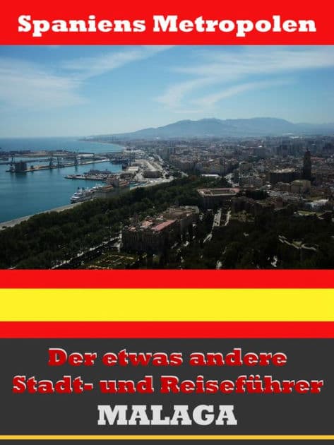 Málaga - Der etwas andere Stadt- und Reiseführer - Mit Reise - Wörterbuch Deutsch-Spanisch by A.D. Astinus
