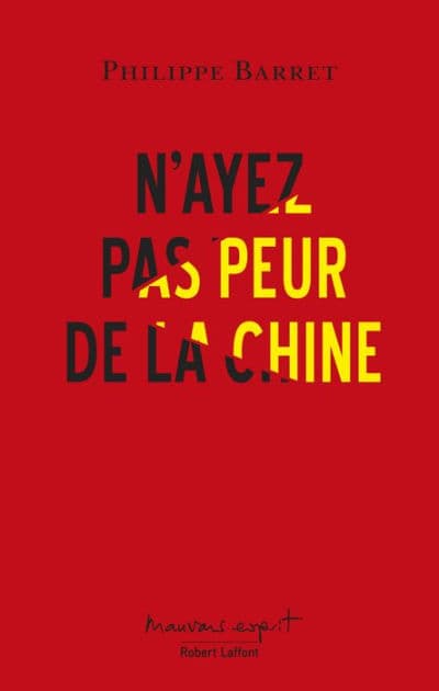 N'ayez pas peur de la Chine by Philippe Barret
